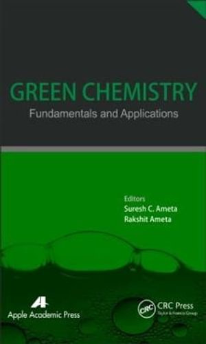 Green Chemistry : Fundamentals and Applications - Suresh C. Ameta