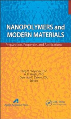 Nanopolymers and Modern Materials : Preparation, Properties, and Applications - Oleg V. Stoyanov