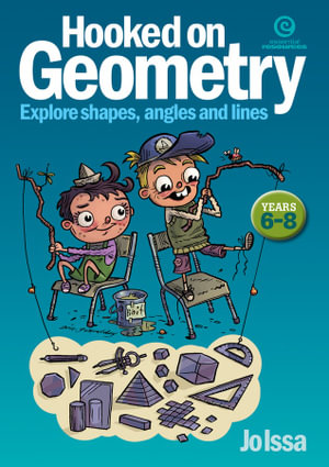 Hooked on Geometry Yrs 6-8 : Explore Shapes, Angles, Lines - Jo Issa