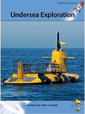 Red Rocket Readers : Advanced Fluency 4 Non-Fiction Set A: Undersea Exploration (Reading Level 29/F&P Level U) - John Lockyer