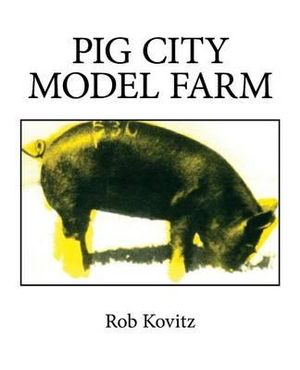 Pig City Model Farm - Rob Kovitz