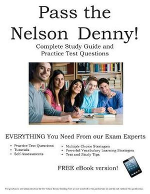 Pass the Nelson Denny : Complete Nelson Denny Study Guide and Practice Test Questions - Complete Test Preparation Inc