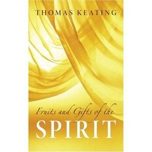 Fruits and Gifts of the Spirit - Thomas Keating