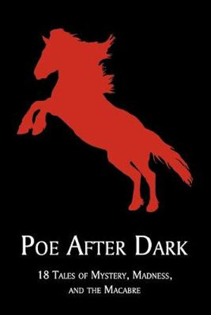 Poe After Dark : 18 Tales of Mystery, Madness, and the Macabre - Edgar Allan Poe