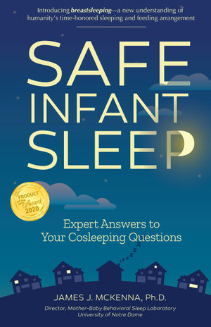 Safe Infant Sleep : Expert Answers to Your Cosleeping Questions - Alison Kreckmann