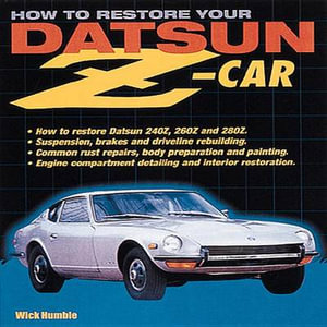 How to Restore Your Datsun Z-Car - James Wick Humble