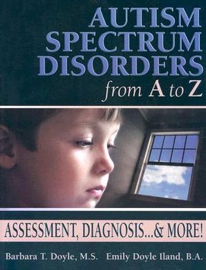 Autism Spectrum Disorders from A to Z : Assessment, Diagnosis, and More - Barbara Doyle