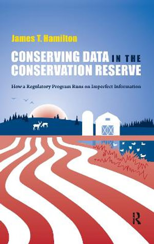 Conserving Data in the Conservation Reserve : How A Regulatory Program Runs on Imperfect Information - James Hamilton