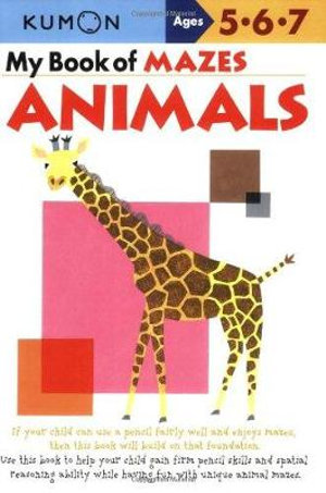 My Book of Mazes : Animals : Kumon Workbooks - KUMON PUBLISHING