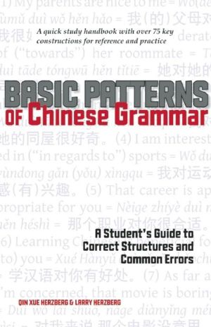 Basic Patterns of Chinese Grammar : A Student's Guide to Correct Structures and Common Errors - Qin Xue Herzberg