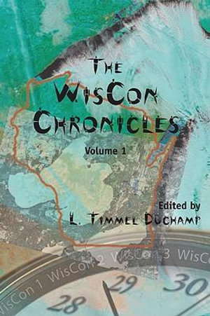 The Wiscon Chronicles : Volume 1 - L Timmel Duchamp