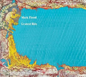 Mark Flood : Gratest Hits - Mark Flood