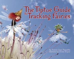 The Tiptoe Guide to Tracking Fairies - Ammi-Joan Paquette