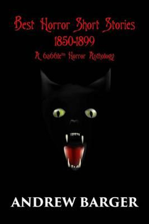 Best Horror Short Stories 1850-1899 : A 6a66le Horror Anthology - Andrew Barger