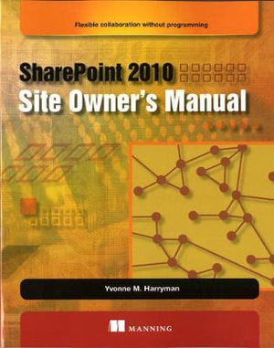 SharePoint 2010 Site Owner's Manual : MANNING PUBS CO - Yvonne Harryman