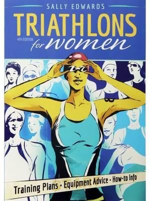 Triathlons for Women :  Training Plans - Equipment Advice - How-To Info - Sally Edwards