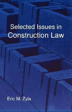 Selected Issues in Construction Law - Eric M Zyla