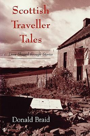 Scottish Traveller Tales : Lives Shaped through Stories - Donald Braid