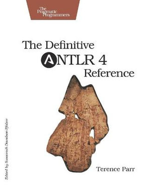 Definitive ANTLR 4 Reference : 2nd Edition - Terence Parr