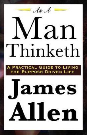 As a Man Thinketh - James Allen