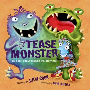 The Tease Monster : (A Book About Teasing vs Bullying) - Julia Cook