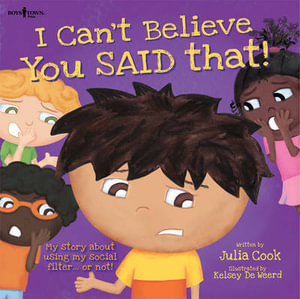 I Can't Believe You Said That! Inc. Audio CD : My Story About Using My Social Filter.or Not! - Julia Cook