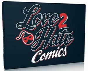 Love 2 Hate: Comics - Party Card Game Expansion : A Party Game for Inappropriate People - Colm Lundberg