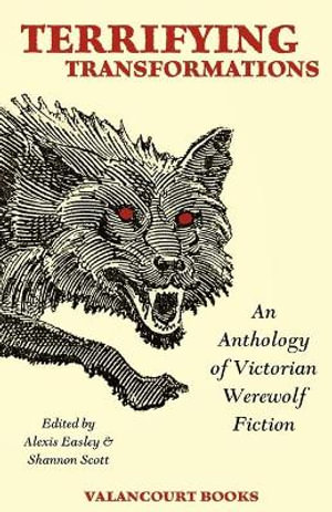 Terrifying Transformations : An Anthology of Victorian Werewolf Fiction, 1838-1896 - Bram Stoker