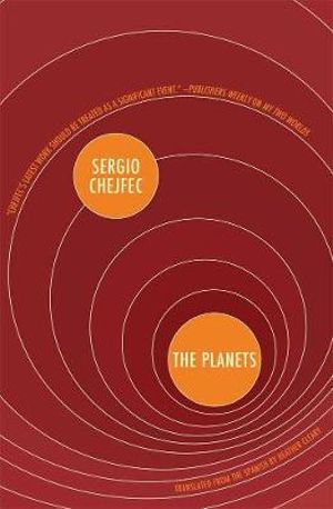 The Planets - Sergio Chejfec