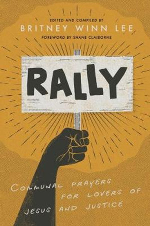 Rally : Communal Prayers for Lovers of Jesus and Justice - Britney Winn Lee