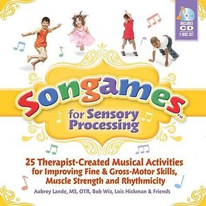 Songames for Sensory Processing : 25 Therapist-Created Musical Activities for Improving Fine and Gross Motor-Skills, Muscle Strength, and Rhythmicity - Aubrey Lande