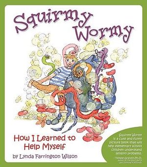 Squirmy Wormy : How I Learned to Help Myself - Lynda Farrington Wilson