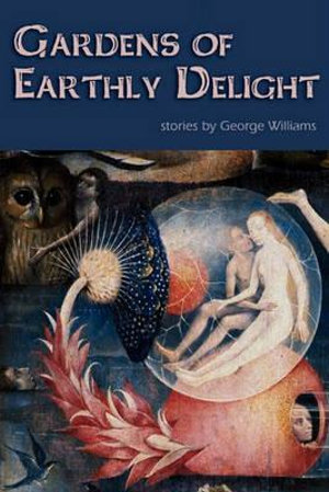 Gardens of Earthly Delight - George Williams