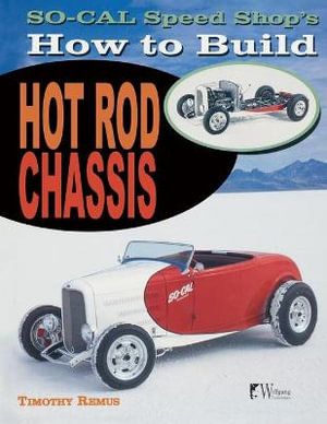 SO-CAL Speed Shop's How to Build Hot Rod Chassis - Timothy Remus