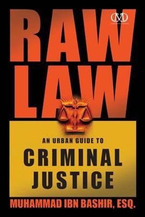 Raw Law :  An Urban Guide to Criminal Justice - Muhammad Ibn Bashir