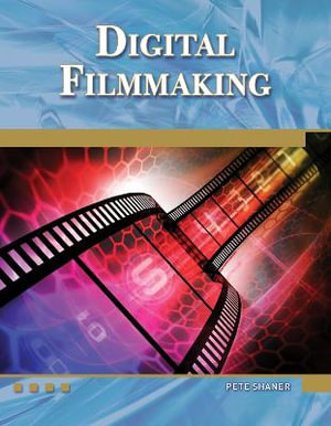 Digital Filmmaking (Book/CD) : Digital Filmmaker - Pete Shaner