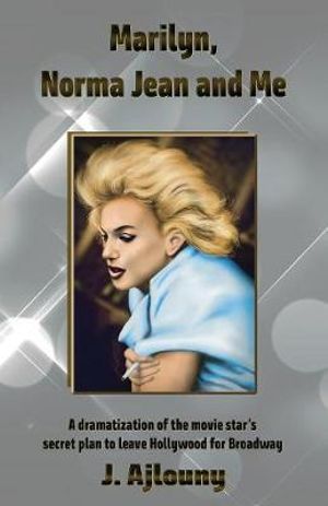 Marilyn, Norma Jean and Me - J. Ajlouny