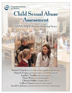 Child Sexual Abuse Assessment : SANE/SAFE Forensic Learning Series - Patricia M. Speck