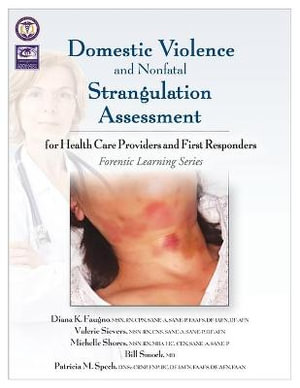 Domestic Violence/Strangulation Assessment : for Health Care Providers and First Responders - Diana K. Faugno