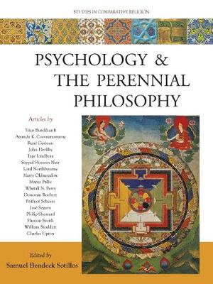 Psychology and the Perennial Philosophy : Studies in Comparative Religion - Samuel Bendeck Sotillos