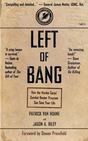 Left of Bang : How the Marine Corps' Combat Hunter Program Can Save Your Life - Patrick Van Horne