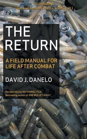 The Return : A Field Manual for Life After Combat - David J Danelo