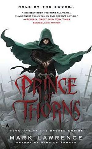 Prince of Thorns : Broken Empire : Book 1 (US Edition) - Mark Lawrence