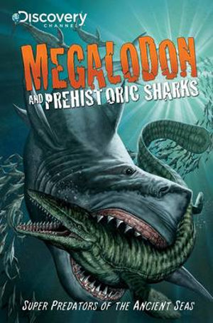 Discovery Channel's Megalodon & Prehistoric Sharks : Discovery - Various