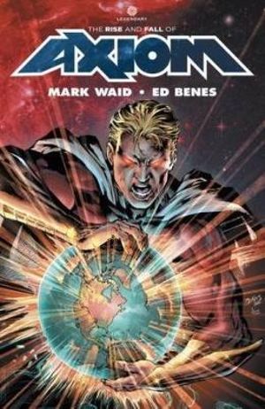 Axiom : Rise and Fall of Axiom - Mark Waid