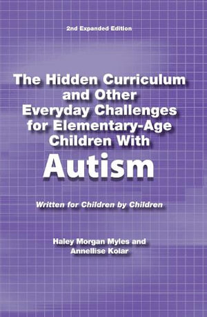 The Hidden Curriculum and Other Everyday Challenges for Elementary-Age Children Autism : Hidden Curriculum - Haley Morgan Myles