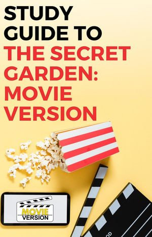 Study Guide to The Secret Garden : Movie Version - Gigi Mack