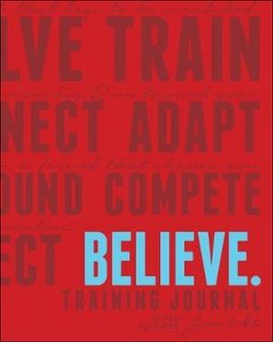 Believe Training Journal (Classic Red, Updated Edition) : Believe Training Journal - Lauren Fleshman