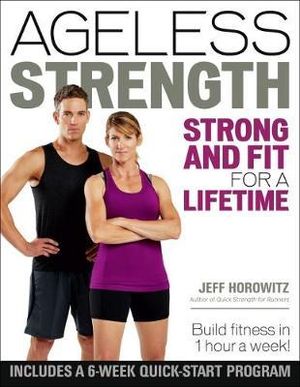 Ageless Strength : Strong and Fit for a Lifetime - Jeff Horowitz