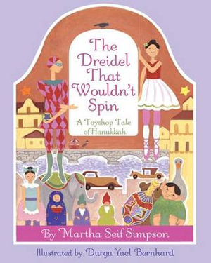 The Dreidel that Wouldn't Spin : A Toyshop Tale of Hanukkah - Martha Seif Simpson